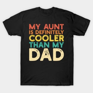 My Aunt Is Cooler Than My Dad Cool Aunt Funny Niece Nephew T-Shirt